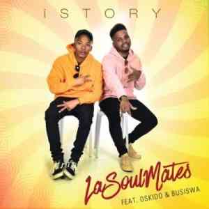LaSoulMates iStory ft. Oskido & Busiswa mp3 download free datafilehost full music audio song fakaza hiphopza