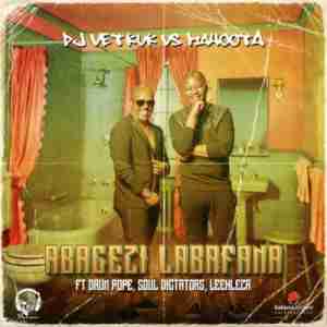 DJ Vetkuk vs Mahoota Abagezi Labafana ft. Leehleza, Soul Dictators & Drum Pope mp3 download free datafilehost full music audio song fakaza hiphopza