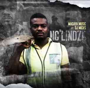 Magaya Music Ng'lindze Ft. DJ Micks mp3 download free datafilehost full music audio song fakaza hiphopza