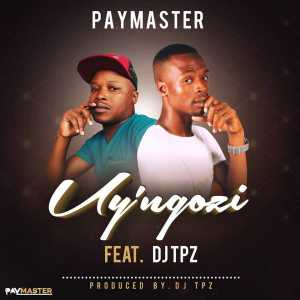 Paymaster Uy’ngozi Ft. DJ Tpz mp3 download free datafilehost full music audio song fakaza hiphopza