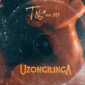 TNS Uzongilinga Ft. Fey mp3 download free datafilehost full music audio song 2019 original mix fakaza hiphopza zamusic feat featuring