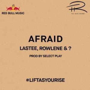 Lastee & Rowlene Afraid mp3 download free datafilehost full music audio song feat 2019 fakaza hiphopza afro house king zamusic