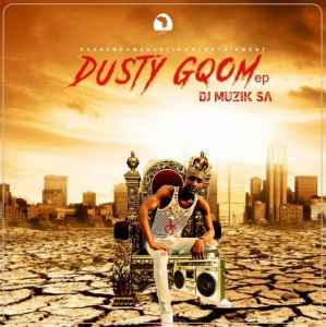 DJ Muzik SA Dusty Gqom EP zip download album