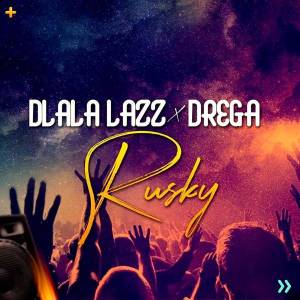 Dlala Lazz x Drega Rusky mp3 download feat gqom