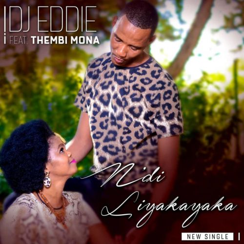 DJ Eddie - Ndi'liyakayaka ft. Thembi Mona mp3 download Ndiliyakayaka