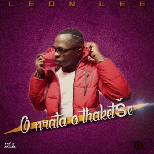 Leon Lee O Nrata O Thaketse mp3 download