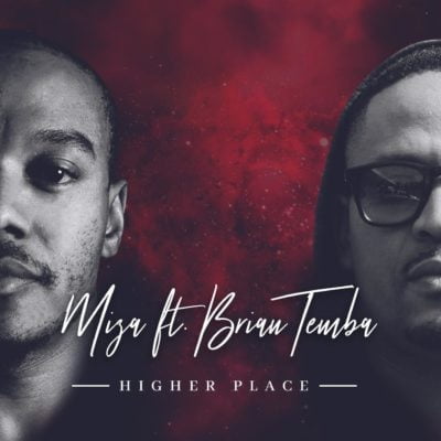 Miza – Higher Place ft. Brian Temba mp3 download