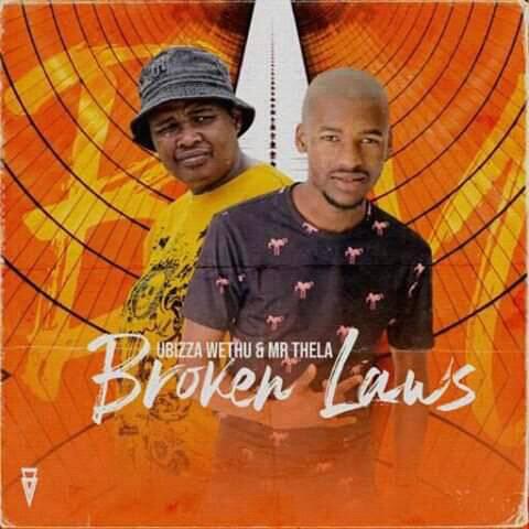 Ubizza Wethu & Mr Thela - Broken laws mp3 download