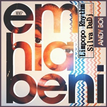 Andy Boi - Emhlabeni (Limpopo Rhythm & Silva DaDj Remix) mp3 download